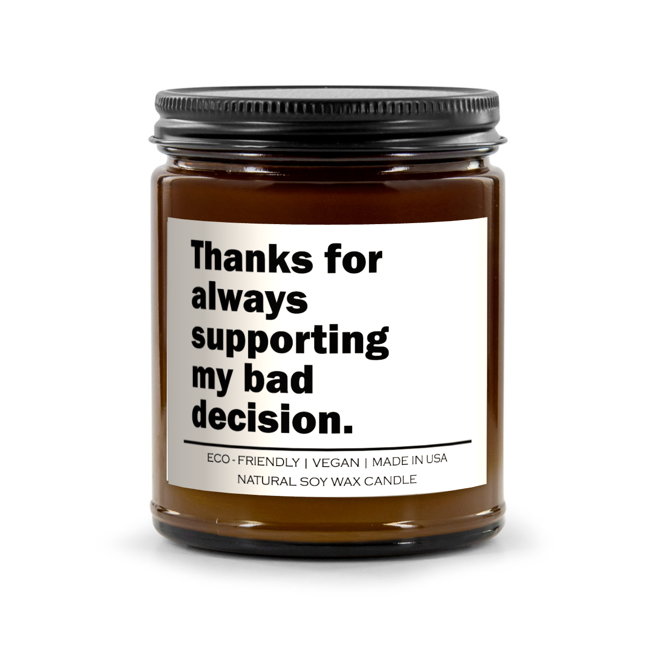 Thanks for always supporting my bad decision Candle