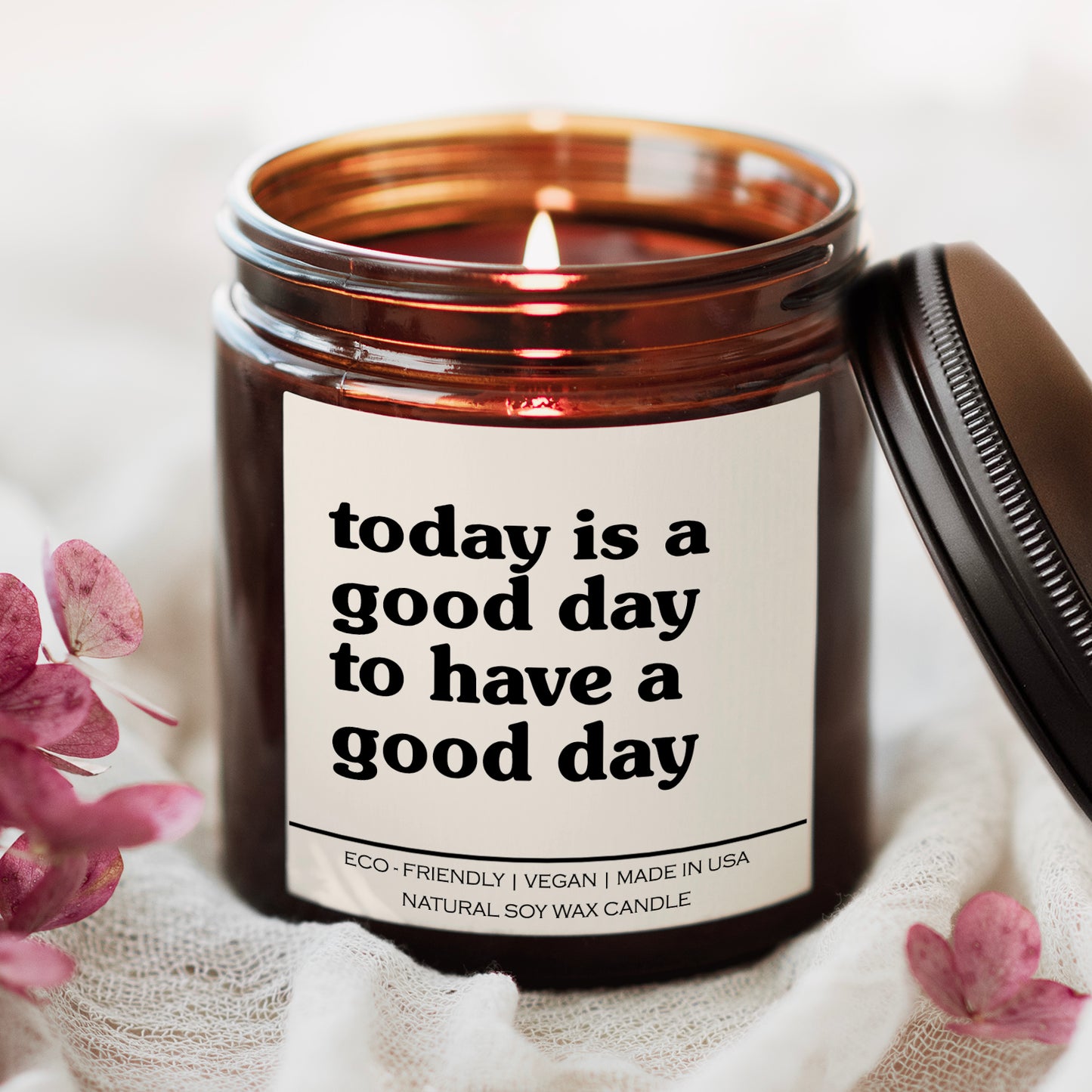 Today Is A Good Day To Have A Good Day Candle